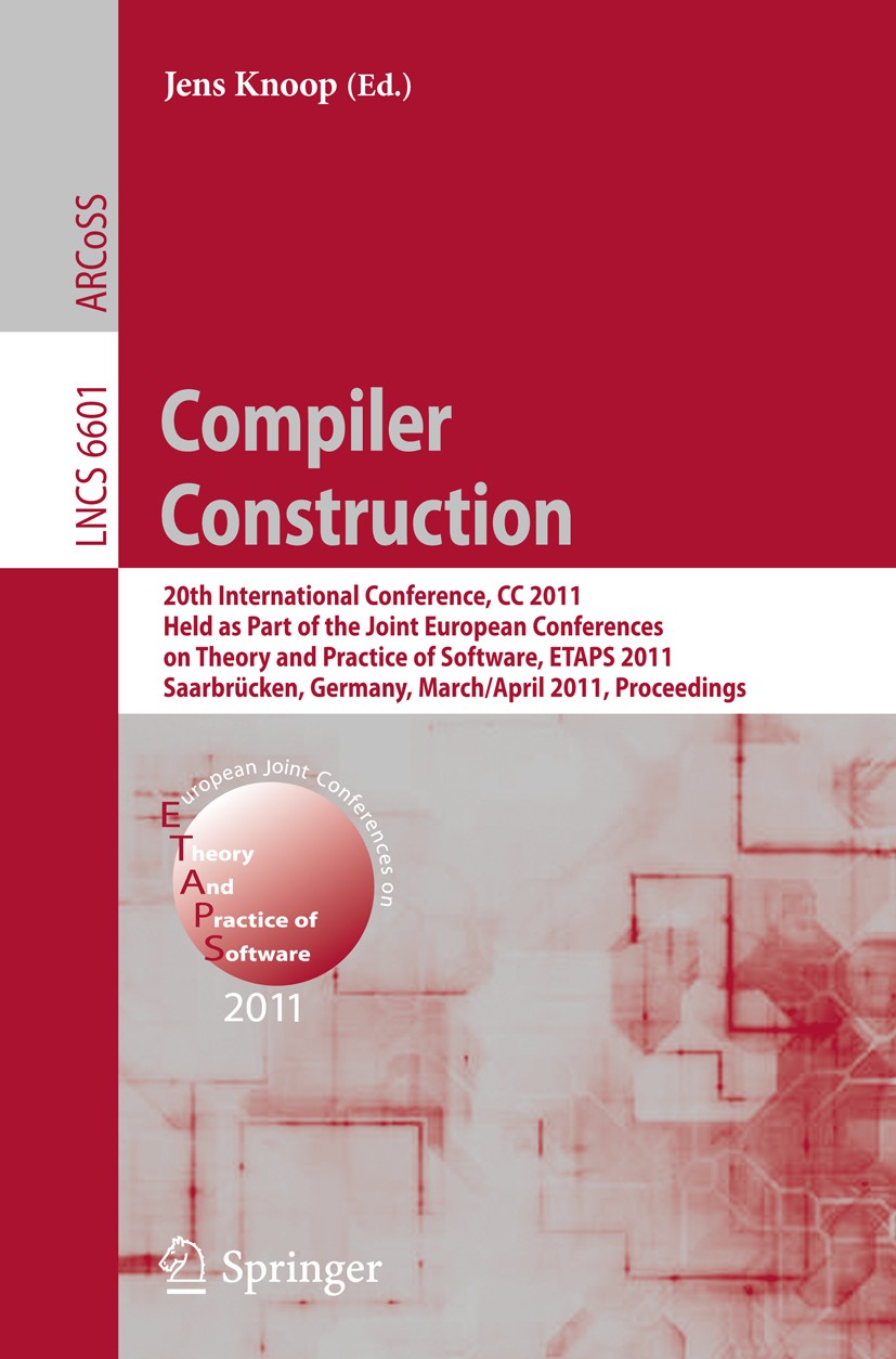 Titlebook: Compiler Construction; 20th International C Jens Knoop Conference proceedings 2011 The Editor(s) (if applicable) and The Author(s), under e Titlebook: Compiler Construction; 20th International C Jens Knoop Conference proceedings 2011 The Editor(s) (if applicable) and The Author(s), under e