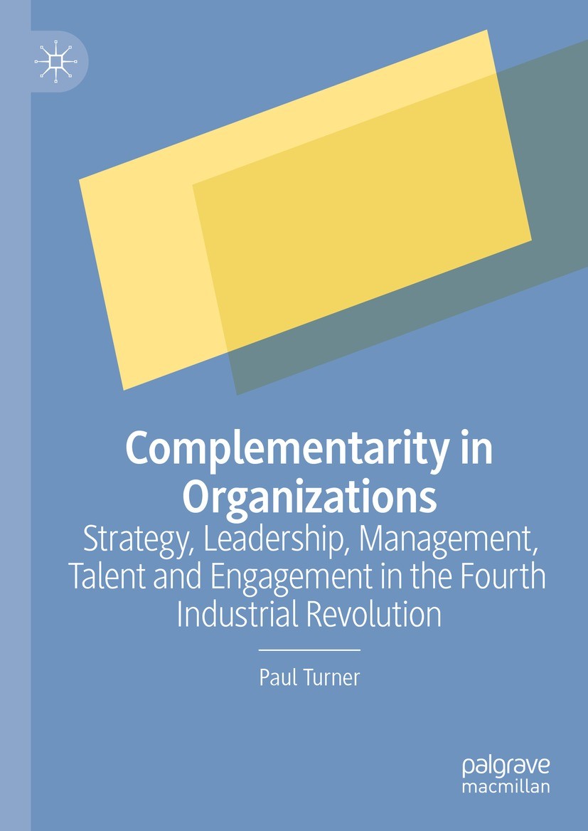 Titlebook: Complementarity in Organizations; Strategy, Leadership Paul Turner Book 2022 The Editor(s) (if applicable) and The Author(s), under exclusi Titlebook: Complementarity in Organizations; Strategy, Leadership Paul Turner Book 2022 The Editor(s) (if applicable) and The Author(s), under exclusi