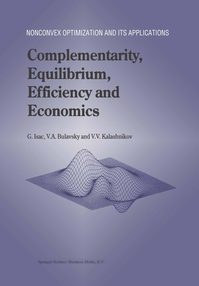 Titlebook: Complementarity, Equilibrium, Efficiency and Economics; G. Isac,V. A. Bulavsky,V. V. Kalashnikov Book 2002 Springer-Verlag US 2002 algorit Titlebook: Complementarity, Equilibrium, Efficiency and Economics; G. Isac,V. A. Bulavsky,V. V. Kalashnikov Book 2002 Springer-Verlag US 2002 algorit