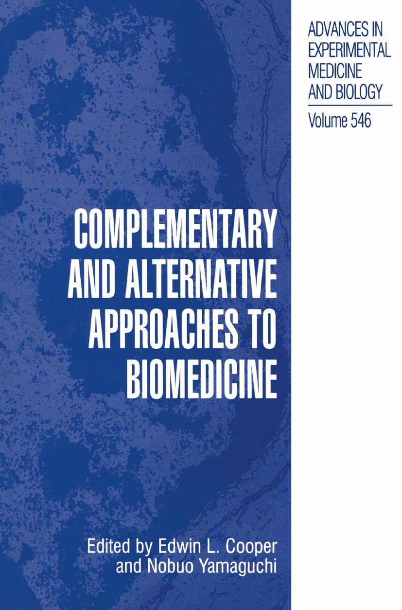 Titlebook: Complementary and Alternative Approaches to Biomedicine; Edwin L. Cooper,Nobuo Yamaguchi Conference proceedings 2004 The Editor(s) (if app Titlebook: Complementary and Alternative Approaches to Biomedicine; Edwin L. Cooper,Nobuo Yamaguchi Conference proceedings 2004 The Editor(s) (if app