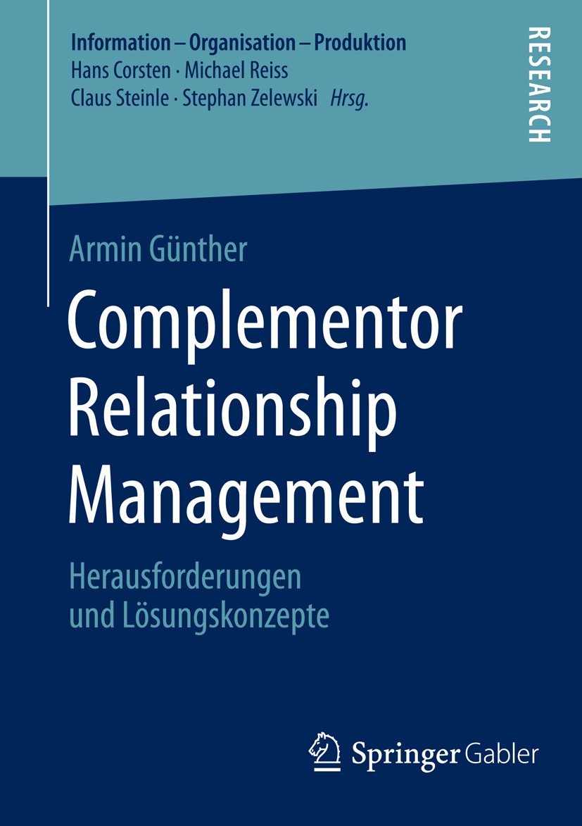 Titlebook: Complementor Relationship Management; Herausforderungen un Armin Günther Book 2015 Springer Fachmedien Wiesbaden 2015 Absatzgüter.Dienstlei Titlebook: Complementor Relationship Management; Herausforderungen un Armin Günther Book 2015 Springer Fachmedien Wiesbaden 2015 Absatzgüter.Dienstlei