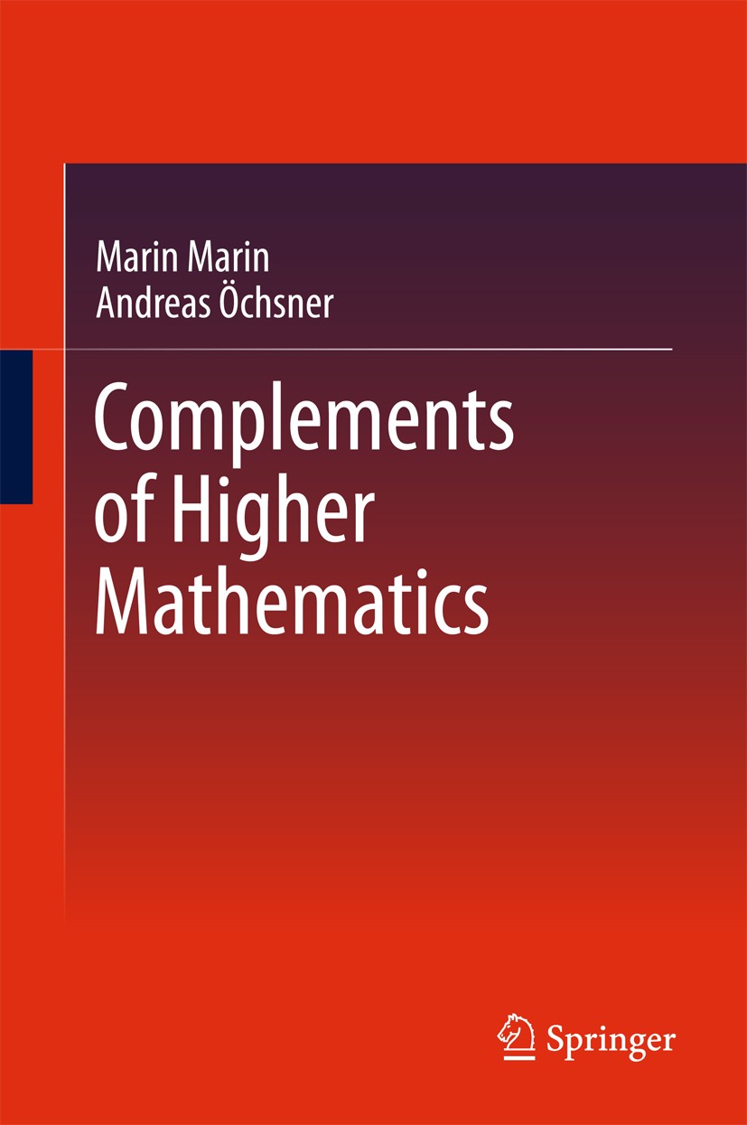Titlebook: Complements of Higher Mathematics; Marin Marin,Andreas Öchsner Book 2018 Springer International Publishing AG, part of Springer Nature 201 Titlebook: Complements of Higher Mathematics; Marin Marin,Andreas Öchsner Book 2018 Springer International Publishing AG, part of Springer Nature 201