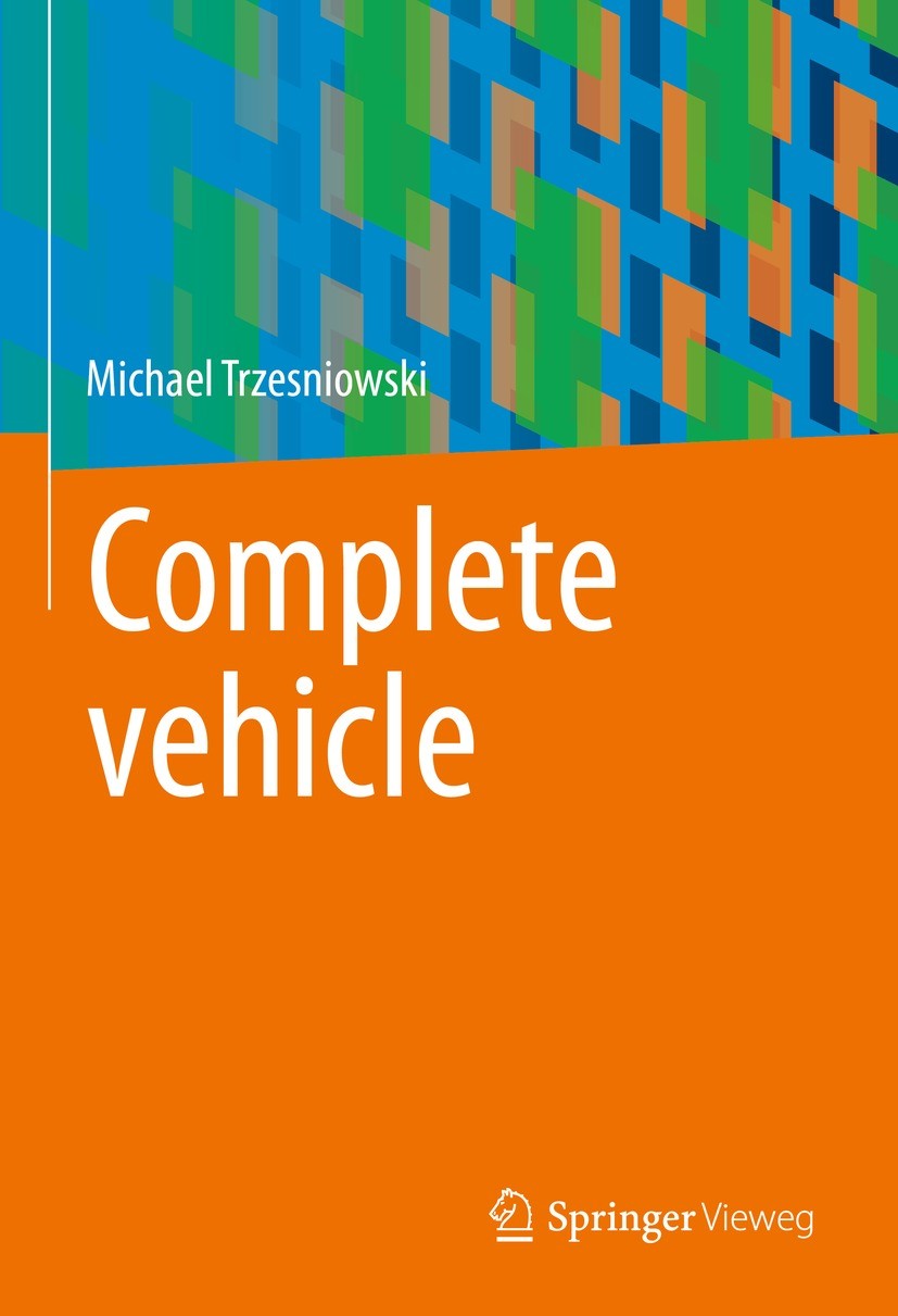 Titlebook: Complete vehicle; Michael Trzesniowski Book 20231st edition The Editor(s) (if applicable) and The Author(s), under exclusive license to Sp Titlebook: Complete vehicle; Michael Trzesniowski Book 20231st edition The Editor(s) (if applicable) and The Author(s), under exclusive license to Sp