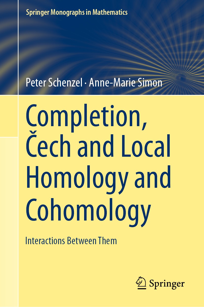 Titlebook: Completion, Čech and Local Homology and Cohomology; Interactions Between Peter Schenzel,Anne-Marie Simon Book 2018 Springer Nature Switzerl Titlebook: Completion, Čech and Local Homology and Cohomology; Interactions Between Peter Schenzel,Anne-Marie Simon Book 2018 Springer Nature Switzerl