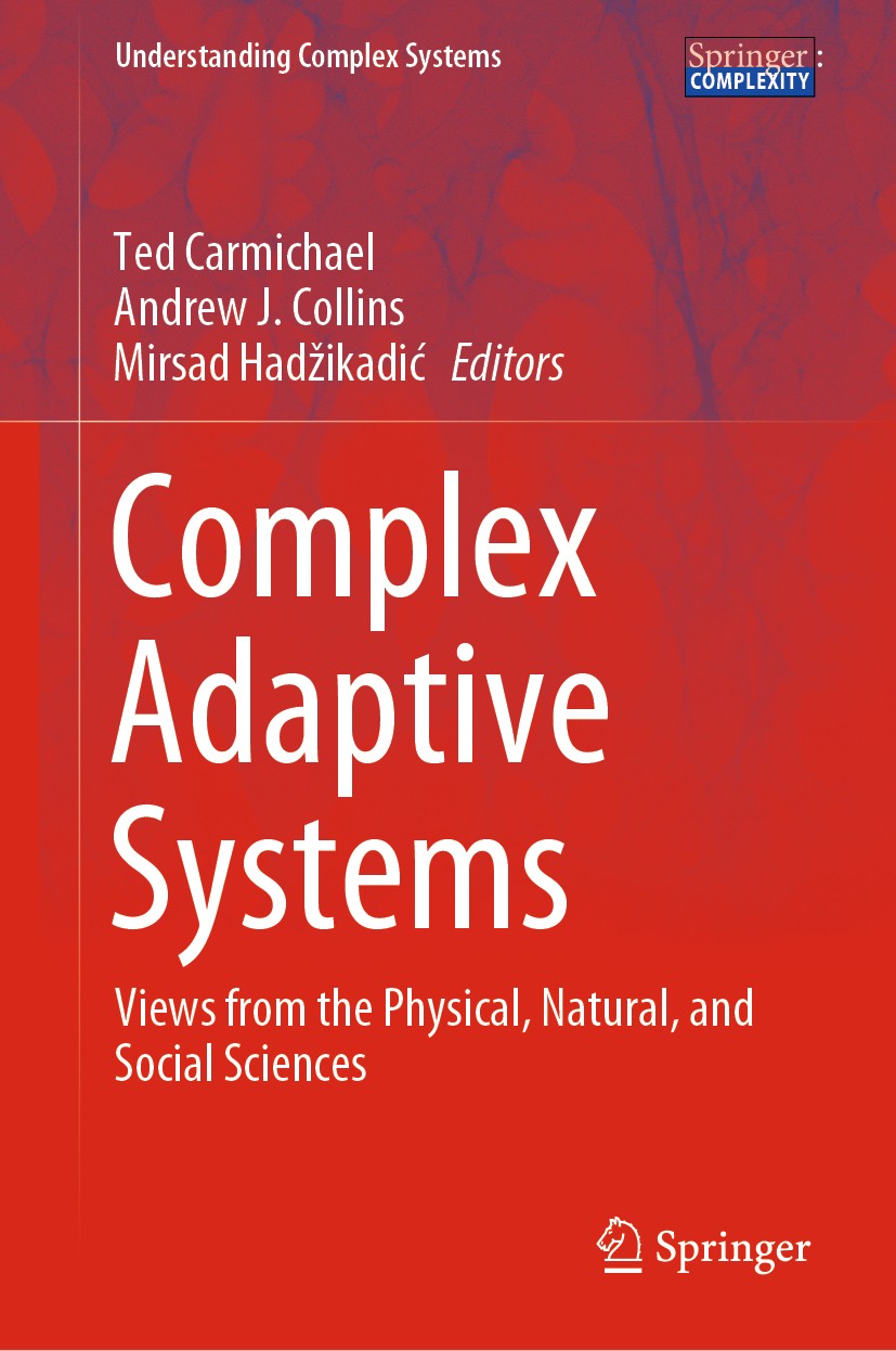 Titlebook: Complex Adaptive Systems; Views from the Physi Ted Carmichael,Andrew J. Collins,Mirsad Hadžikadić Book 2019 Springer Nature Switzerland AG Titlebook: Complex Adaptive Systems; Views from the Physi Ted Carmichael,Andrew J. Collins,Mirsad Hadžikadić Book 2019 Springer Nature Switzerland AG
