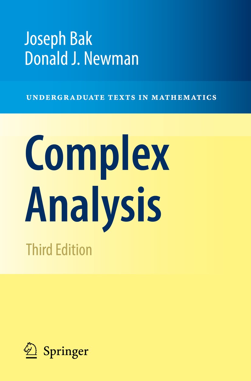 Titlebook: Complex Analysis; Joseph Bak,Donald J. Newman Textbook 2010Latest edition Springer Science+Business Media, LLC 2010 Analysis.Complex analy Titlebook: Complex Analysis; Joseph Bak,Donald J. Newman Textbook 2010Latest edition Springer Science+Business Media, LLC 2010 Analysis.Complex analy