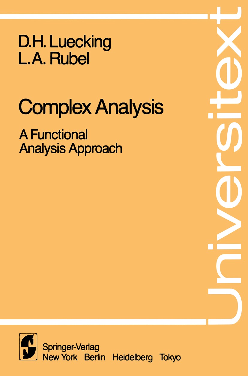 Titlebook: Complex Analysis; A Functional Analysi D. H. Luecking,L. A. Rubel Textbook 1984 Springer-Verlag New York Inc. 1984 Analysis.Funktionalanaly Titlebook: Complex Analysis; A Functional Analysi D. H. Luecking,L. A. Rubel Textbook 1984 Springer-Verlag New York Inc. 1984 Analysis.Funktionalanaly
