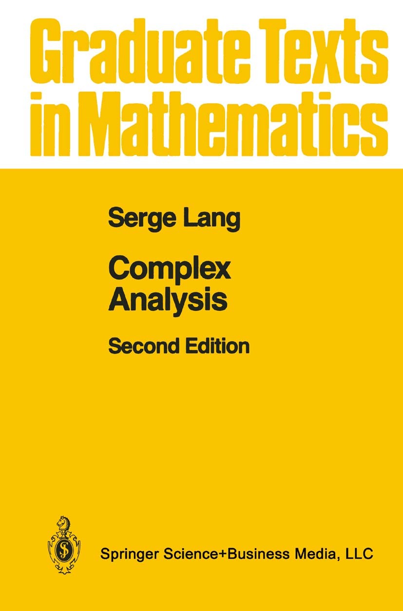 Titlebook: Complex Analysis; Serge Lang Textbook 19852nd edition Springer Science+Business Media New York 1985 Analysis.Complex analysis.Meromorphic Titlebook: Complex Analysis; Serge Lang Textbook 19852nd edition Springer Science+Business Media New York 1985 Analysis.Complex analysis.Meromorphic