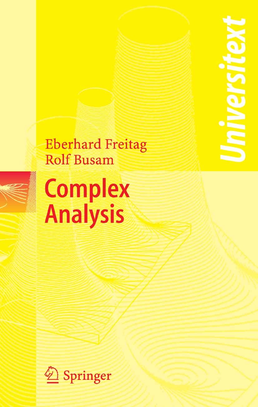 Titlebook: Complex Analysis; Eberhard Freitag,Rolf Busam Textbook 20051st edition Springer-Verlag Berlin Heidelberg 2005 Complex analysis.Elliptic Fu Titlebook: Complex Analysis; Eberhard Freitag,Rolf Busam Textbook 20051st edition Springer-Verlag Berlin Heidelberg 2005 Complex analysis.Elliptic Fu