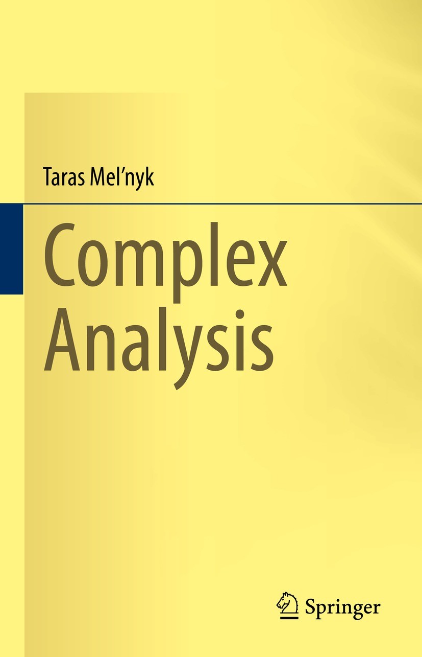 Titlebook: Complex Analysis; Taras Mel‘nyk Textbook 2023 The Editor(s) (if applicable) and The Author(s), under exclusive license to Springer Nature Titlebook: Complex Analysis; Taras Mel‘nyk Textbook 2023 The Editor(s) (if applicable) and The Author(s), under exclusive license to Springer Nature