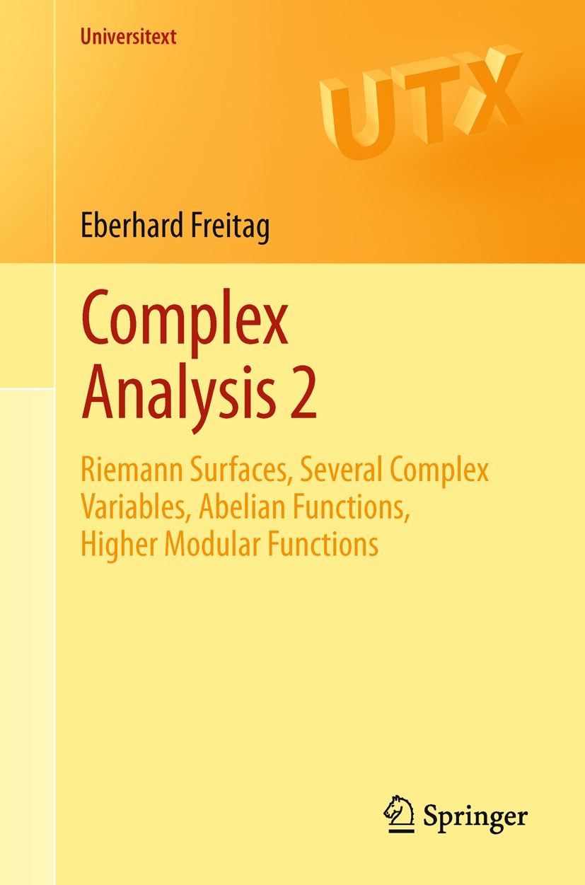 Titlebook: Complex Analysis 2; Riemann Surfaces, Se Eberhard Freitag Textbook 2011Latest edition Springer-Verlag Berlin Heidelberg 2011 Abelian Functi Titlebook: Complex Analysis 2; Riemann Surfaces, Se Eberhard Freitag Textbook 2011Latest edition Springer-Verlag Berlin Heidelberg 2011 Abelian Functi