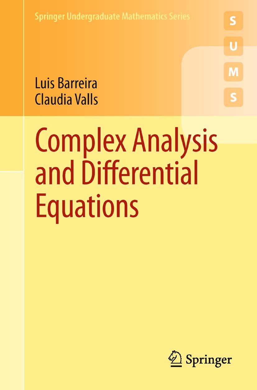 Titlebook: Complex Analysis and Differential Equations; Luis Barreira,Claudia Valls Textbook 2012 Springer-Verlag London 2012 Complex Analysis.Fourie Titlebook: Complex Analysis and Differential Equations; Luis Barreira,Claudia Valls Textbook 2012 Springer-Verlag London 2012 Complex Analysis.Fourie