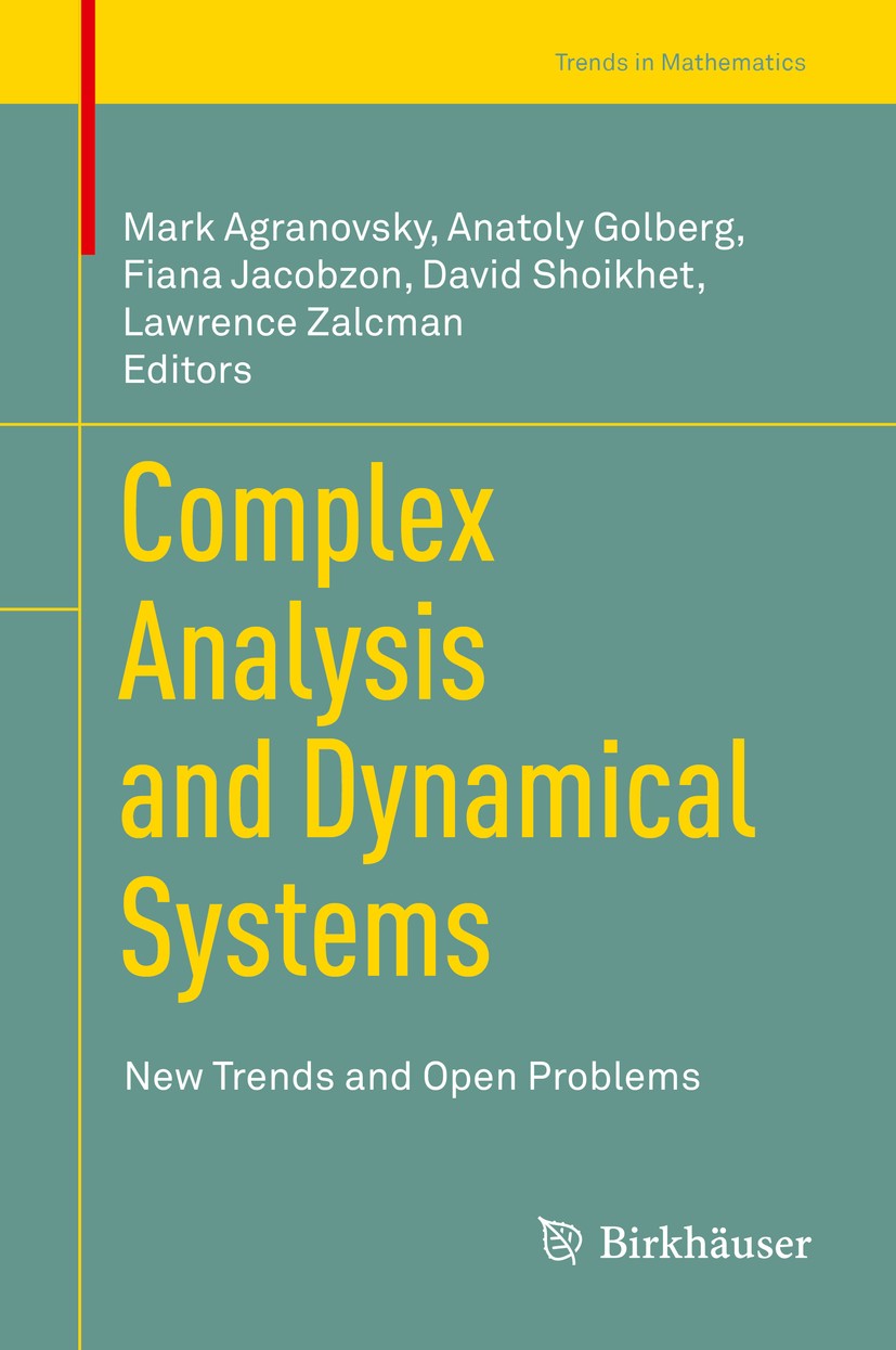 Titlebook: Complex Analysis and Dynamical Systems; New Trends and Open Mark Agranovsky,Anatoly Golberg,Lawrence Zalcman Book 2018 Springer Internatio Titlebook: Complex Analysis and Dynamical Systems; New Trends and Open Mark Agranovsky,Anatoly Golberg,Lawrence Zalcman Book 2018 Springer Internatio
