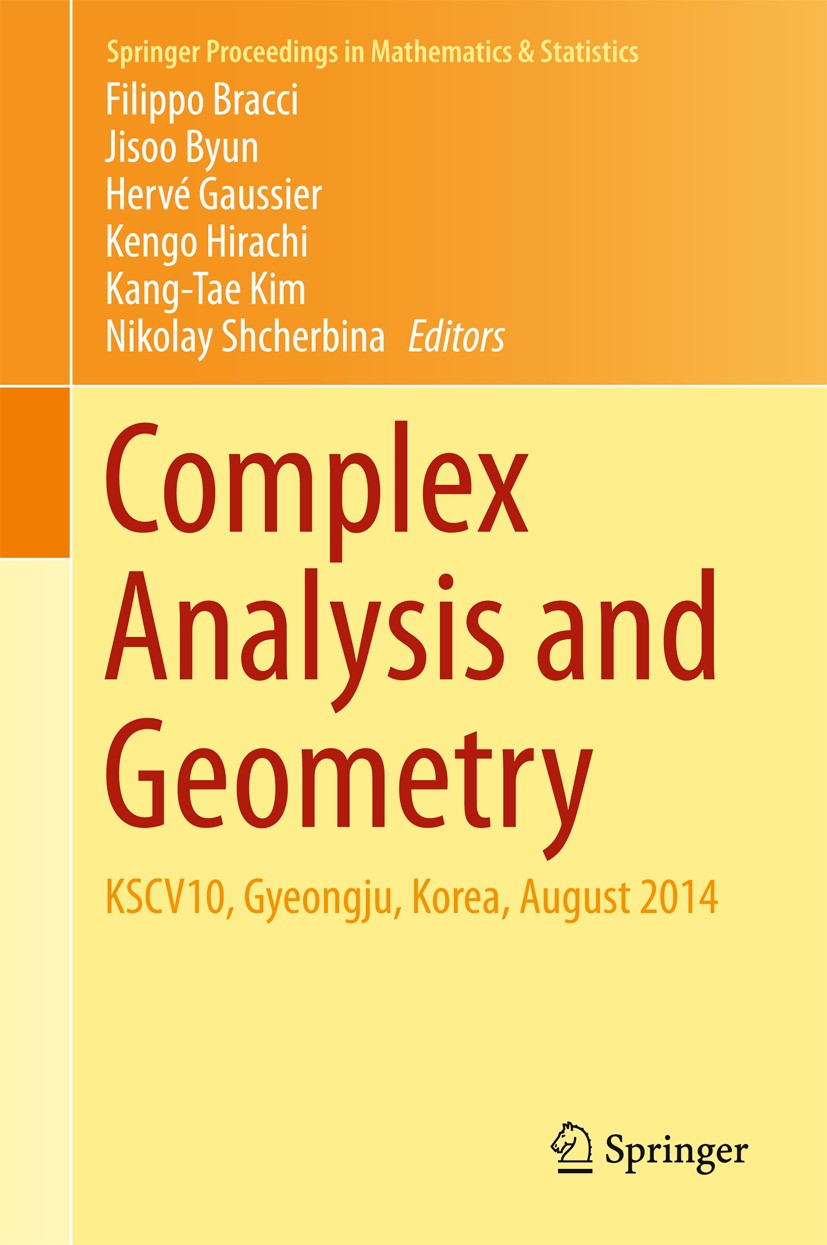Titlebook: Complex Analysis and Geometry; KSCV10, Gyeongju, Ko Filippo Bracci,Jisoo Byun,Nikolay Shcherbina Conference proceedings 2015 Springer Japan Titlebook: Complex Analysis and Geometry; KSCV10, Gyeongju, Ko Filippo Bracci,Jisoo Byun,Nikolay Shcherbina Conference proceedings 2015 Springer Japan