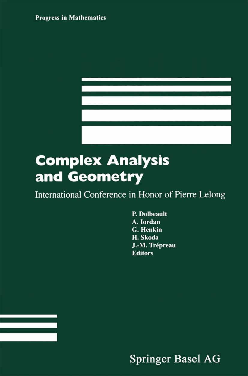 Titlebook: Complex Analysis and Geometry; International Confer P. Dolbeault,A. Iordan,J.-M. Trépreau Conference proceedings 2000 Springer Basel AG 200 Titlebook: Complex Analysis and Geometry; International Confer P. Dolbeault,A. Iordan,J.-M. Trépreau Conference proceedings 2000 Springer Basel AG 200