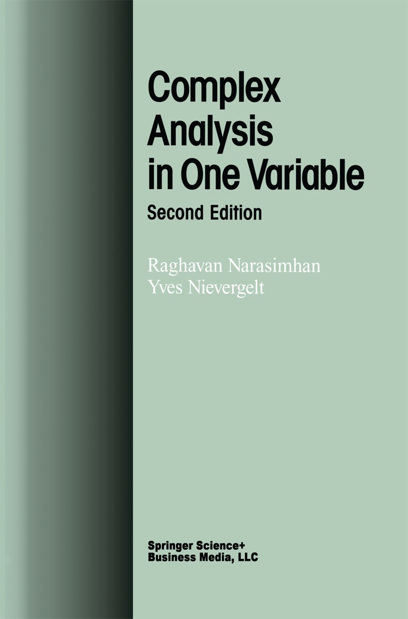 Titlebook: Complex Analysis in One Variable; Raghavan Narasimhan,Yves Nievergelt Textbook 2001Latest edition Birkhäuser Boston 2001 Meromorphic funct Titlebook: Complex Analysis in One Variable; Raghavan Narasimhan,Yves Nievergelt Textbook 2001Latest edition Birkhäuser Boston 2001 Meromorphic funct