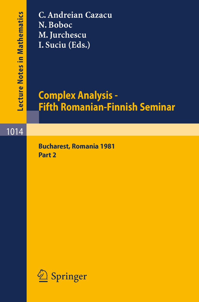 Titlebook: Complex Analysis - Fifth Romanian-Finnish Seminar. Proceedings of the Seminar Held in Bucharest, Jun; Part 2 Cabiria Andreian Cazacu,Nicu B Titlebook: Complex Analysis - Fifth Romanian-Finnish Seminar. Proceedings of the Seminar Held in Bucharest, Jun; Part 2 Cabiria Andreian Cazacu,Nicu B