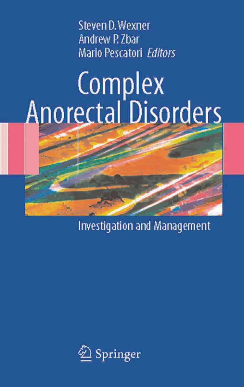 Titlebook: Complex Anorectal Disorders; Investigation and Ma Steven D. Wexner,Andrew P. Zbar,Mario Pescatori Textbook 2005 Springer-Verlag London 2005 Titlebook: Complex Anorectal Disorders; Investigation and Ma Steven D. Wexner,Andrew P. Zbar,Mario Pescatori Textbook 2005 Springer-Verlag London 2005