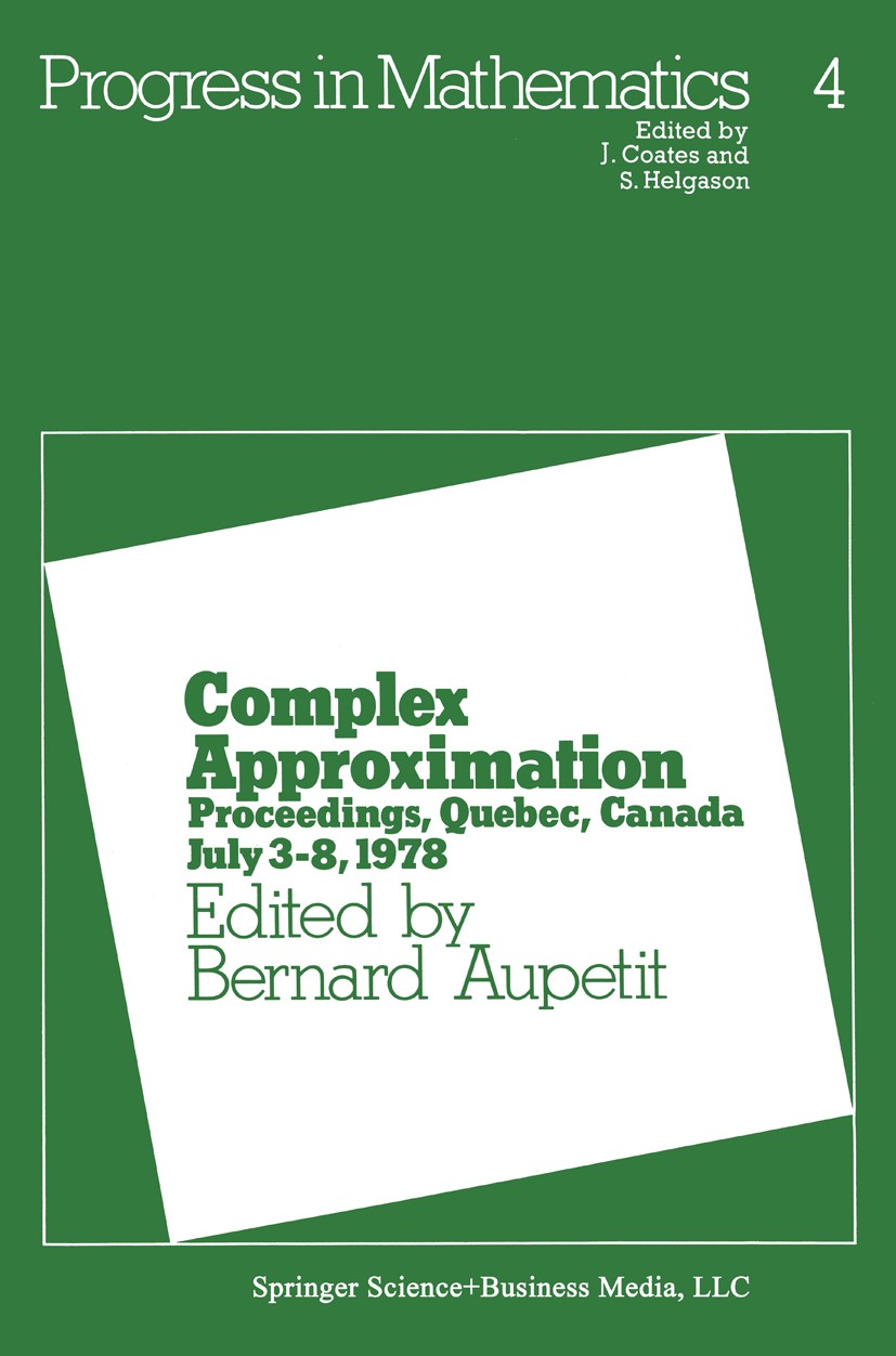 Titlebook: Complex Approximation; Proceedings, Quebec, Bernard Aupetit Conference proceedings 1980 Springer Science+Business Media New York 1980 Banac Titlebook: Complex Approximation; Proceedings, Quebec, Bernard Aupetit Conference proceedings 1980 Springer Science+Business Media New York 1980 Banac