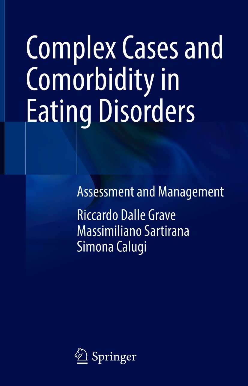 Titlebook: Complex Cases and Comorbidity in Eating Disorders; Assessment and Manag Riccardo Dalle Grave,Massimiliano Sartirana,Simona Book 2021 The Ed Titlebook: Complex Cases and Comorbidity in Eating Disorders; Assessment and Manag Riccardo Dalle Grave,Massimiliano Sartirana,Simona Book 2021 The Ed