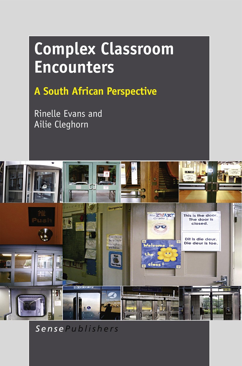 Titlebook: Complex Classroom Encounters; A South African Pers Rinelle Evans,Ailie Cleghorn Book 2012 SensePublishers 2012 teacher education.South Afri Titlebook: Complex Classroom Encounters; A South African Pers Rinelle Evans,Ailie Cleghorn Book 2012 SensePublishers 2012 teacher education.South Afri