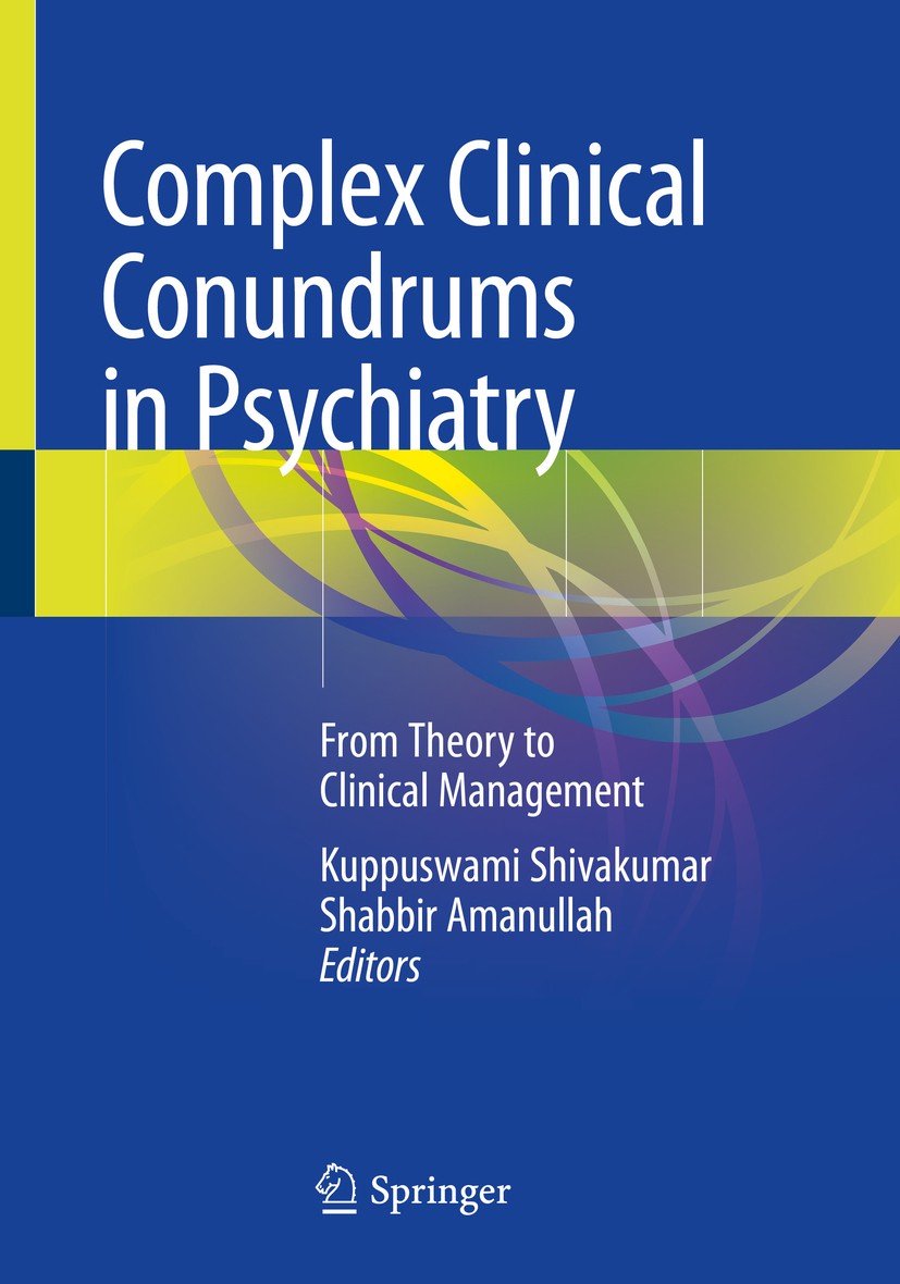 Titlebook: Complex Clinical Conundrums in Psychiatry; From Theory to Clini Kuppuswami Shivakumar,Shabbir Amanullah Book 2018 Springer International Pu Titlebook: Complex Clinical Conundrums in Psychiatry; From Theory to Clini Kuppuswami Shivakumar,Shabbir Amanullah Book 2018 Springer International Pu