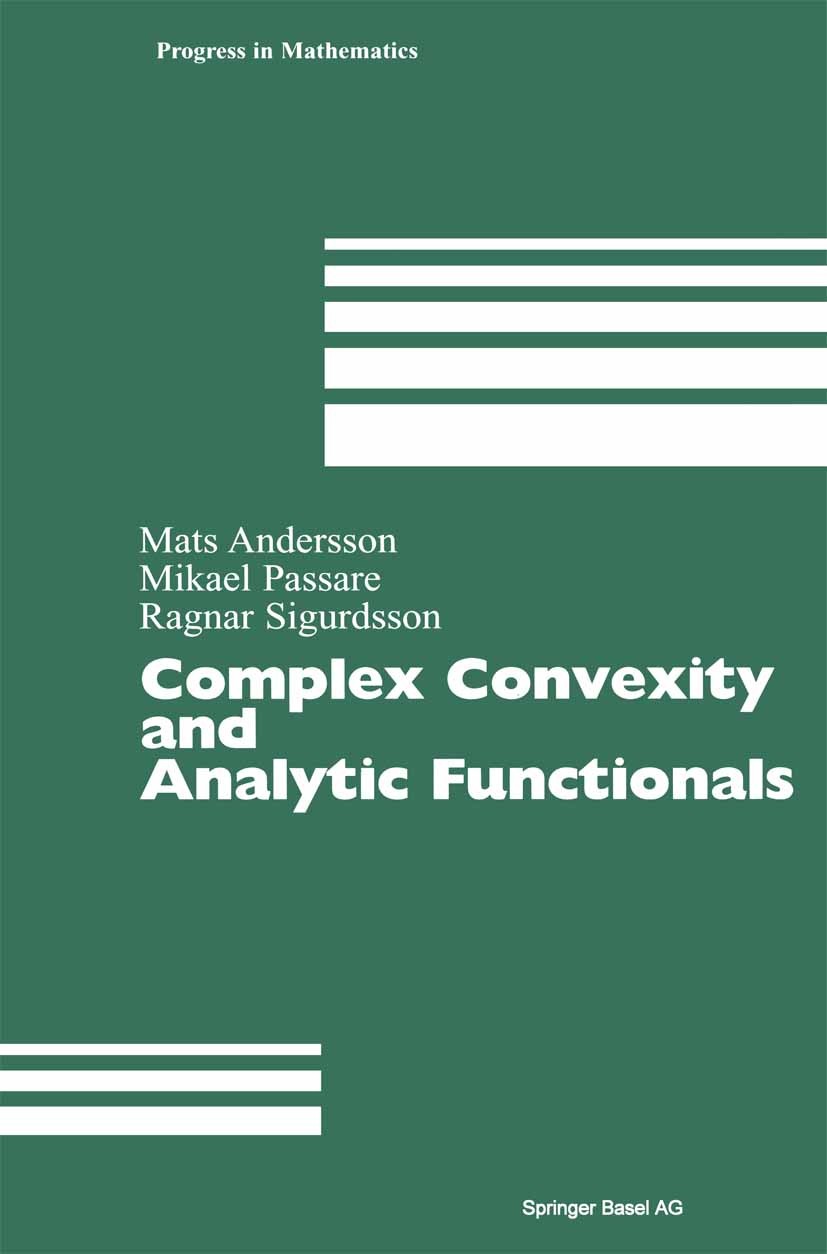 Titlebook: Complex Convexity and Analytic Functionals; Mats Andersson,Ragnar Sigurdsson,Mikael Passare Book 2004 Springer Basel AG 2004 Pseudoconvexi Titlebook: Complex Convexity and Analytic Functionals; Mats Andersson,Ragnar Sigurdsson,Mikael Passare Book 2004 Springer Basel AG 2004 Pseudoconvexi