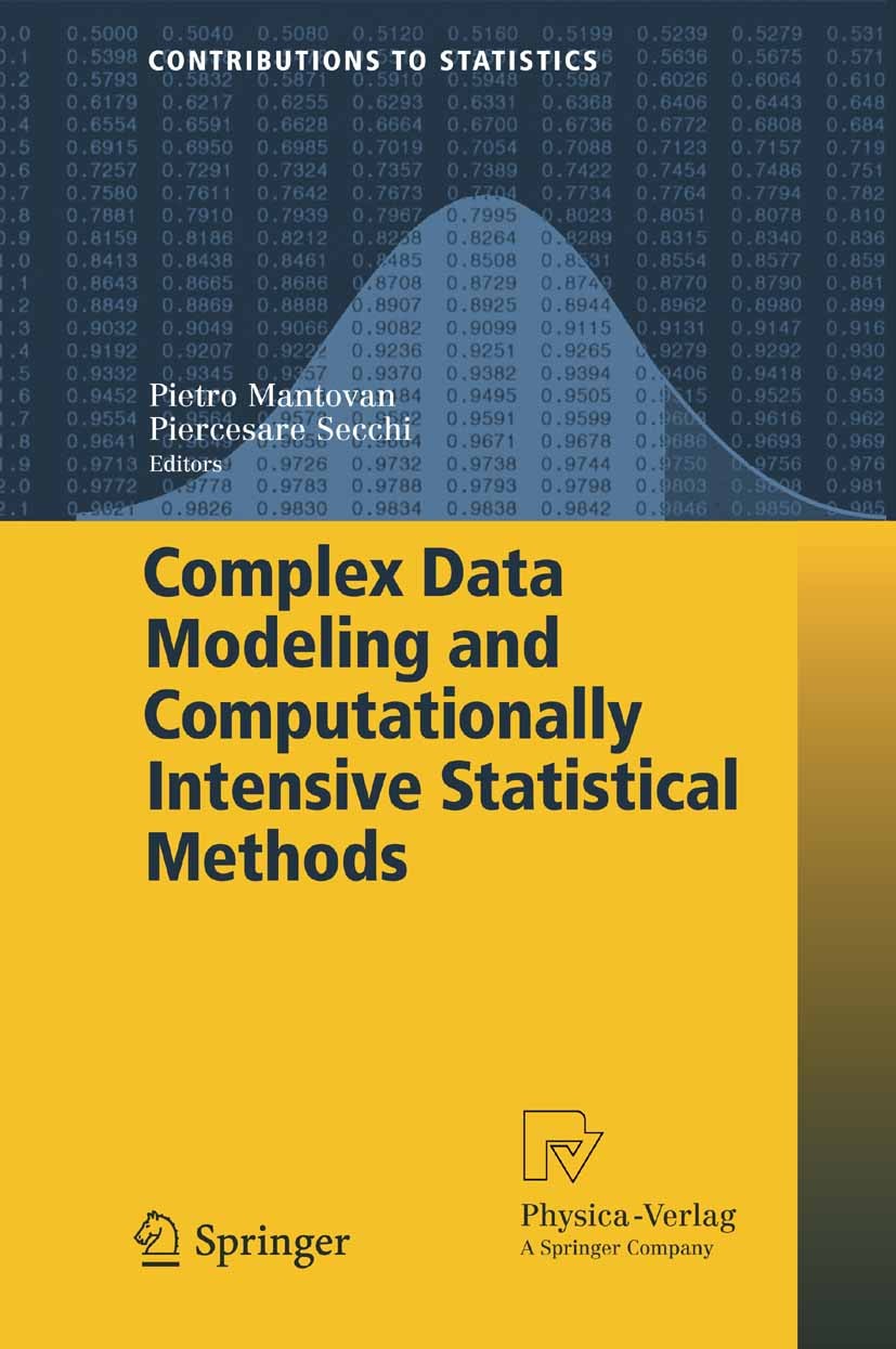Titlebook: Complex Data Modeling and Computationally Intensive Statistical Methods; Pietro Mantovan,Piercesare Secchi Book 2010 Springer-Verlag Milan Titlebook: Complex Data Modeling and Computationally Intensive Statistical Methods; Pietro Mantovan,Piercesare Secchi Book 2010 Springer-Verlag Milan