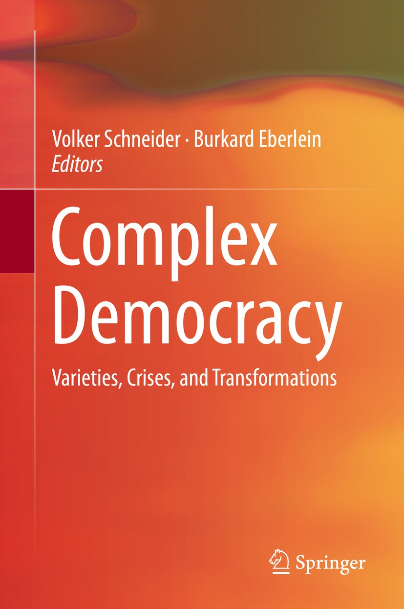 Titlebook: Complex Democracy; Varieties, Crises, a Volker Schneider,Burkard Eberlein Book 2015 Springer International Publishing Switzerland 2015 Comp Titlebook: Complex Democracy; Varieties, Crises, a Volker Schneider,Burkard Eberlein Book 2015 Springer International Publishing Switzerland 2015 Comp