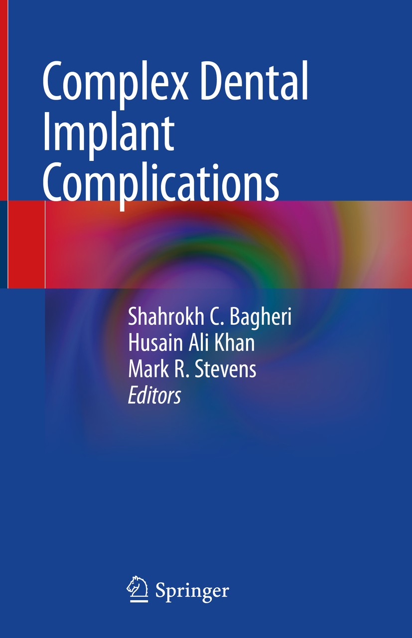 Titlebook: Complex Dental Implant Complications; Shahrokh C. Bagheri,Husain Ali Khan,Mark R. Steven Book 2020 Springer Nature Switzerland AG 2020 Tre Titlebook: Complex Dental Implant Complications; Shahrokh C. Bagheri,Husain Ali Khan,Mark R. Steven Book 2020 Springer Nature Switzerland AG 2020 Tre