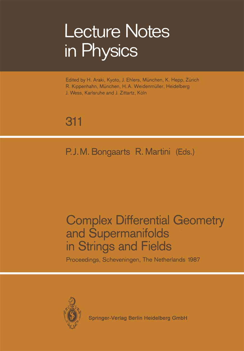 Titlebook: Complex Differential Geometry and Supermanifolds in Strings and Fields; Proceedings of the S P. J. M. Bongaarts,R. Martini Conference proce Titlebook: Complex Differential Geometry and Supermanifolds in Strings and Fields; Proceedings of the S P. J. M. Bongaarts,R. Martini Conference proce
