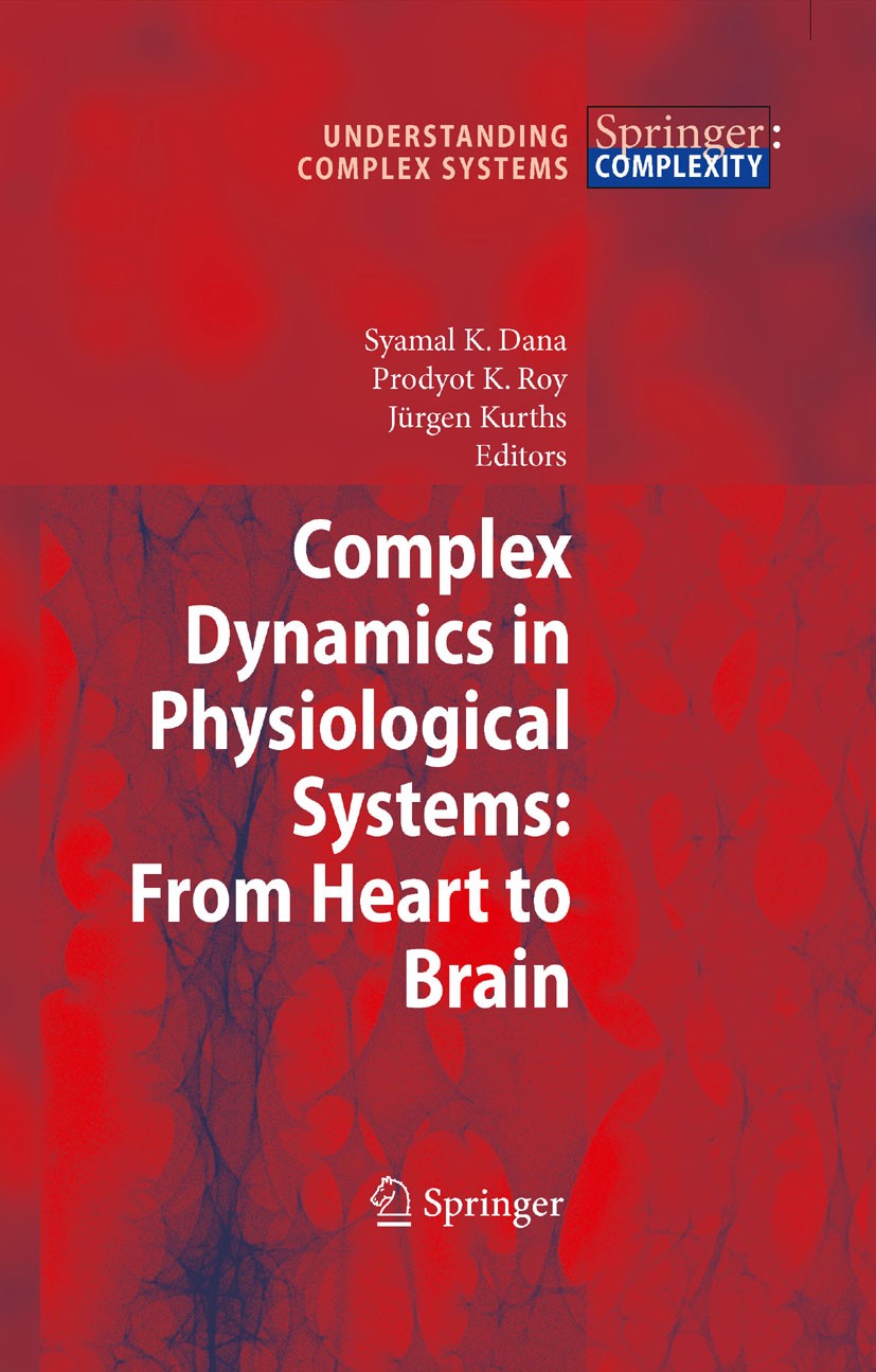 Titlebook: Complex Dynamics in Physiological Systems: From Heart to Brain; Syamal K. Dana (Dr.),Prodyot K. Roy (Dr.),Jürgen K Conference proceedings Titlebook: Complex Dynamics in Physiological Systems: From Heart to Brain; Syamal K. Dana (Dr.),Prodyot K. Roy (Dr.),Jürgen K Conference proceedings