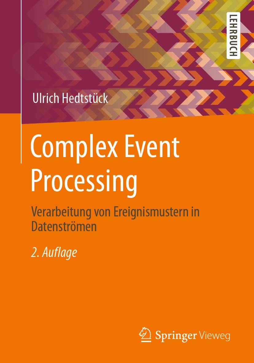 Titlebook: Complex Event Processing; Verarbeitung von Ere Ulrich Hedtstück Textbook 2020Latest edition Springer-Verlag GmbH Deutschland, ein Teil von Titlebook: Complex Event Processing; Verarbeitung von Ere Ulrich Hedtstück Textbook 2020Latest edition Springer-Verlag GmbH Deutschland, ein Teil von