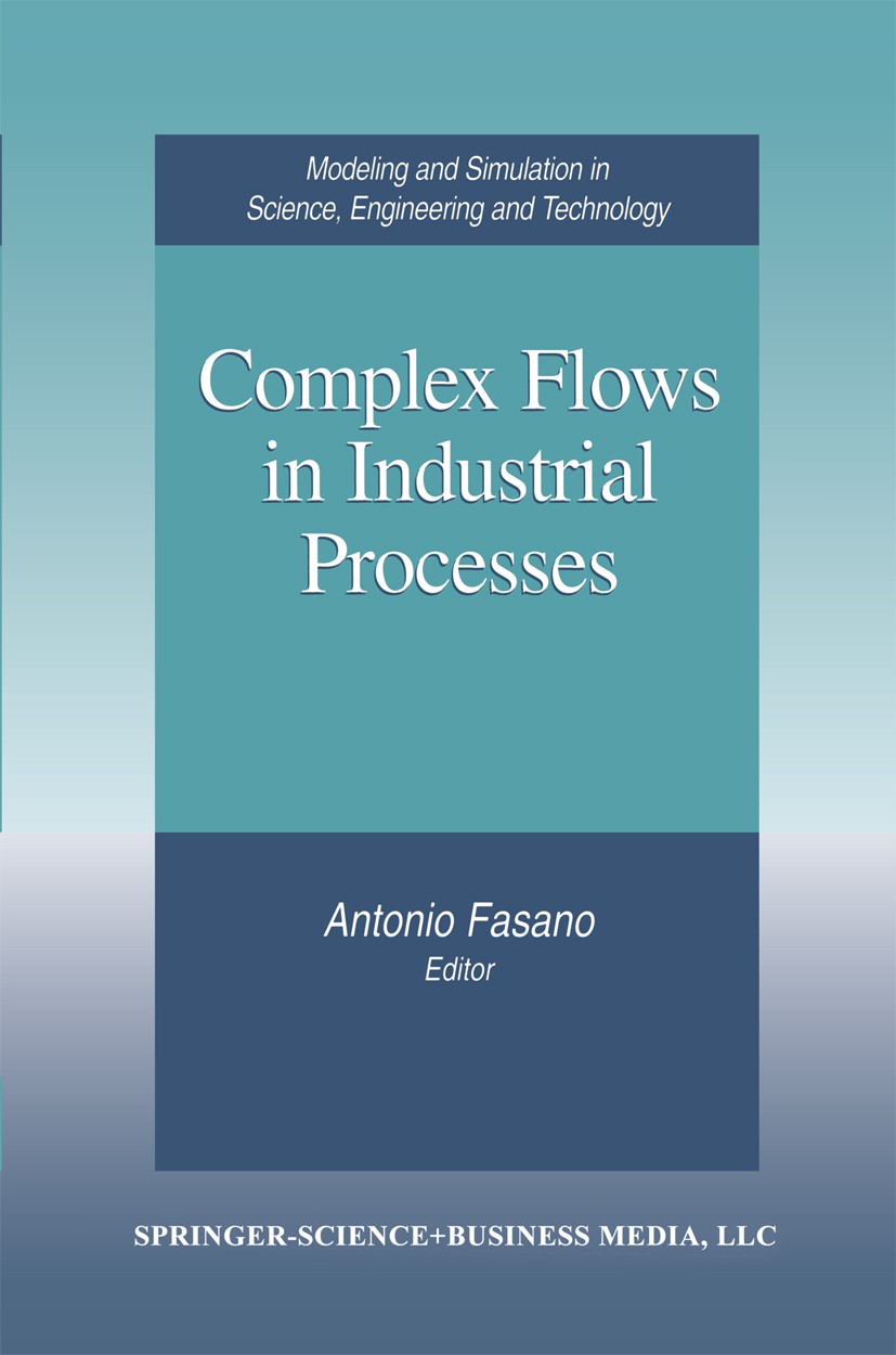 Titlebook: Complex Flows in Industrial Processes; Antonio Fasano Book 2000 Springer Science+Business Media New York 2000 composite material.dynamics. Titlebook: Complex Flows in Industrial Processes; Antonio Fasano Book 2000 Springer Science+Business Media New York 2000 composite material.dynamics.