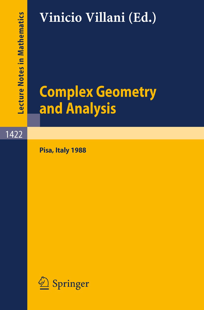 Titlebook: Complex Geometry and Analysis; Proceedings of the I Vinicio Villani Conference proceedings 1990 Springer-Verlag Berlin Heidelberg 1990 Mero Titlebook: Complex Geometry and Analysis; Proceedings of the I Vinicio Villani Conference proceedings 1990 Springer-Verlag Berlin Heidelberg 1990 Mero