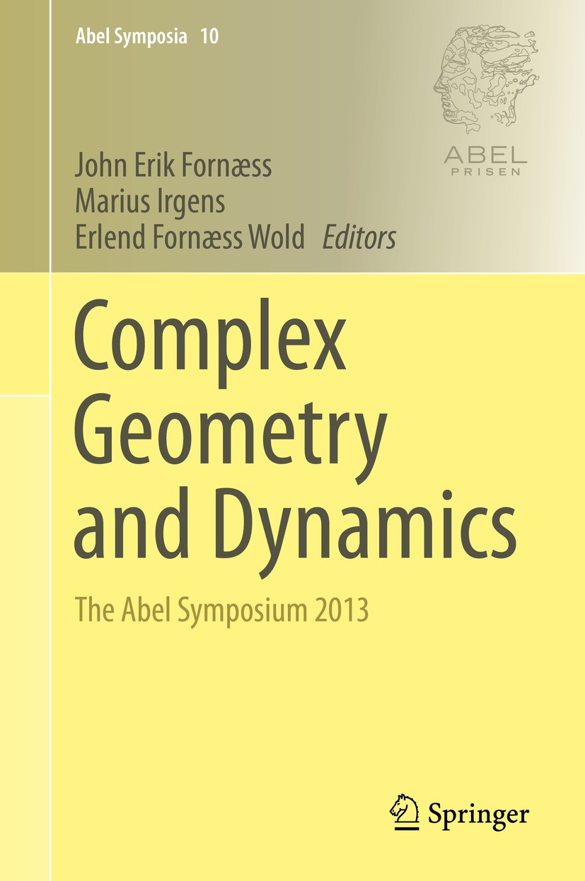 Titlebook: Complex Geometry and Dynamics; The Abel Symposium 2 John Erik Fornæss,Marius Irgens,Erlend Fornæss Wol Conference proceedings 2015 Springer Titlebook: Complex Geometry and Dynamics; The Abel Symposium 2 John Erik Fornæss,Marius Irgens,Erlend Fornæss Wol Conference proceedings 2015 Springer