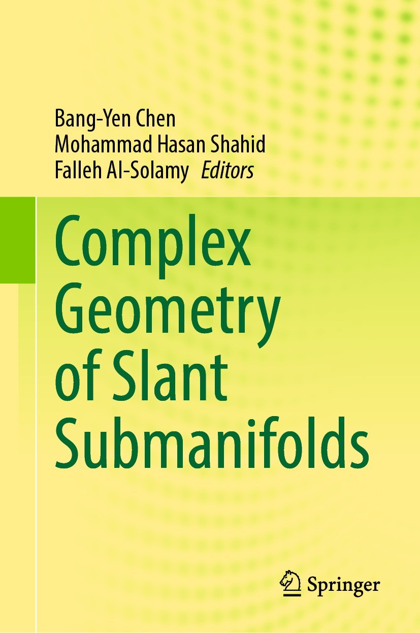 Titlebook: Complex Geometry of Slant Submanifolds; Bang-Yen Chen,Mohammad Hasan Shahid,Falleh Al-Sola Book 2022 The Editor(s) (if applicable) and The Titlebook: Complex Geometry of Slant Submanifolds; Bang-Yen Chen,Mohammad Hasan Shahid,Falleh Al-Sola Book 2022 The Editor(s) (if applicable) and The