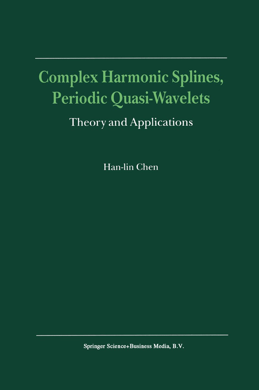 Titlebook: Complex Harmonic Splines, Periodic Quasi-Wavelets; Theory and Applicati Han-lin Chen Book 2000 Springer Science+Business Media Dordrecht 20 Titlebook: Complex Harmonic Splines, Periodic Quasi-Wavelets; Theory and Applicati Han-lin Chen Book 2000 Springer Science+Business Media Dordrecht 20