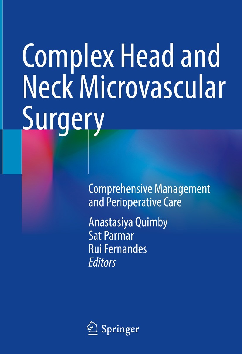 Titlebook: Complex Head and Neck Microvascular Surgery; Comprehensive Manage Anastasiya Quimby,Sat Parmar,Rui Fernandes Book 2023 The Editor(s) (if ap Titlebook: Complex Head and Neck Microvascular Surgery; Comprehensive Manage Anastasiya Quimby,Sat Parmar,Rui Fernandes Book 2023 The Editor(s) (if ap