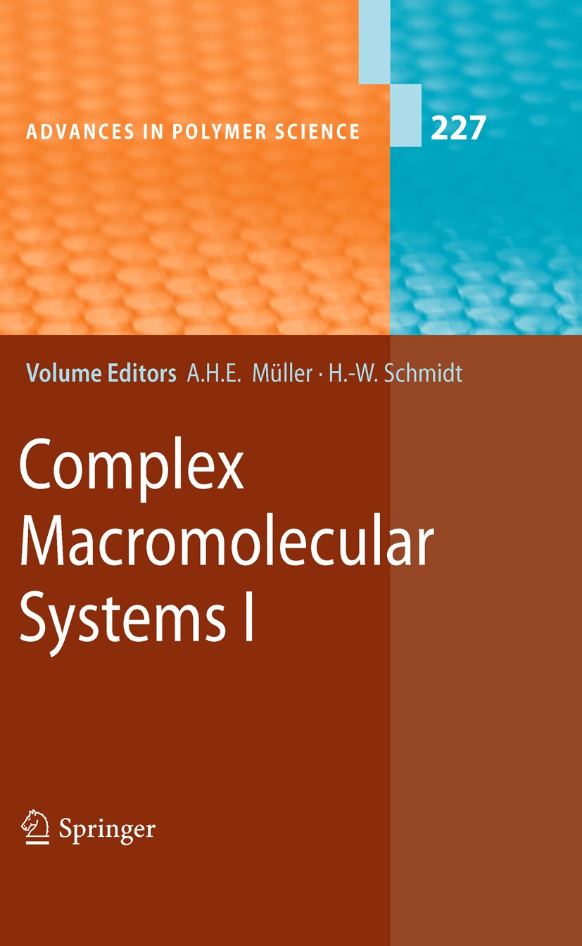 Titlebook: Complex Macromolecular Systems I; Axel H. E. Müller,Hans-Werner Schmidt Book 2010 Springer-Verlag Berlin Heidelberg 2010 Copolymer.Polymer Titlebook: Complex Macromolecular Systems I; Axel H. E. Müller,Hans-Werner Schmidt Book 2010 Springer-Verlag Berlin Heidelberg 2010 Copolymer.Polymer