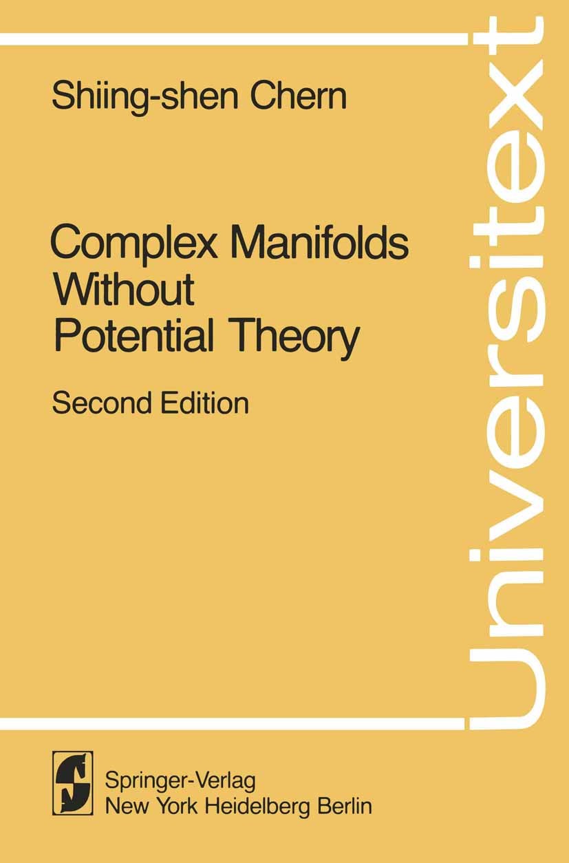 Titlebook: Complex Manifolds without Potential Theory; with an appendix on Shiing-shen Chern Textbook 1979Latest edition S.-s. Chern 1979 Manifolds.P Titlebook: Complex Manifolds without Potential Theory; with an appendix on Shiing-shen Chern Textbook 1979Latest edition S.-s. Chern 1979 Manifolds.P