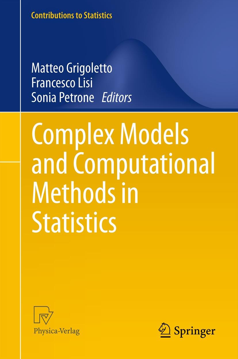 Titlebook: Complex Models and Computational Methods in Statistics; Matteo Grigoletto,Francesco Lisi,Sonia Petrone Book 2013 Springer-Verlag Italia 20 Titlebook: Complex Models and Computational Methods in Statistics; Matteo Grigoletto,Francesco Lisi,Sonia Petrone Book 2013 Springer-Verlag Italia 20