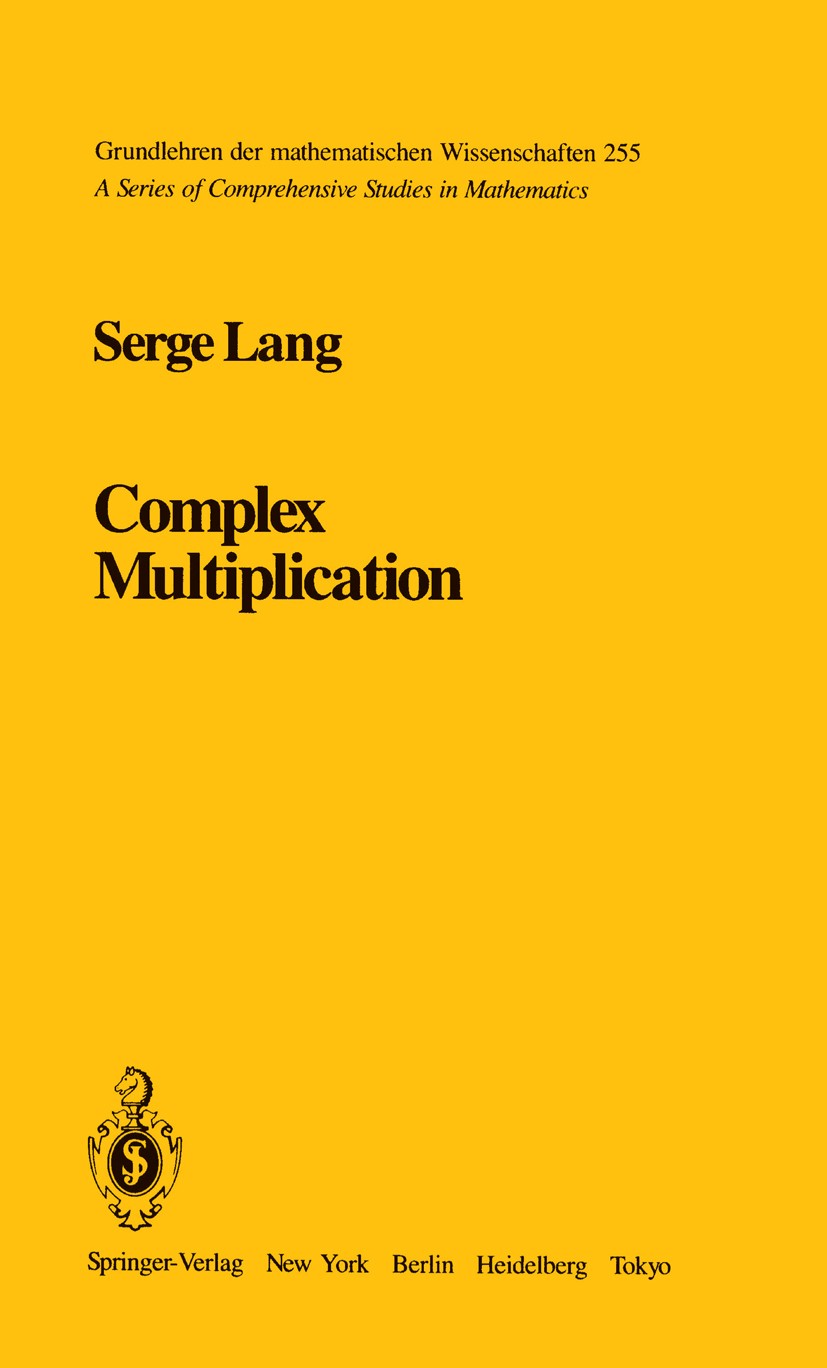 Titlebook: Complex Multiplication; Serge Lang Book 1983 Springer-Verlag New York Inc. 1983 Abelian varieties.Abelian variety.Finite.Komplexe Multipli Titlebook: Complex Multiplication; Serge Lang Book 1983 Springer-Verlag New York Inc. 1983 Abelian varieties.Abelian variety.Finite.Komplexe Multipli