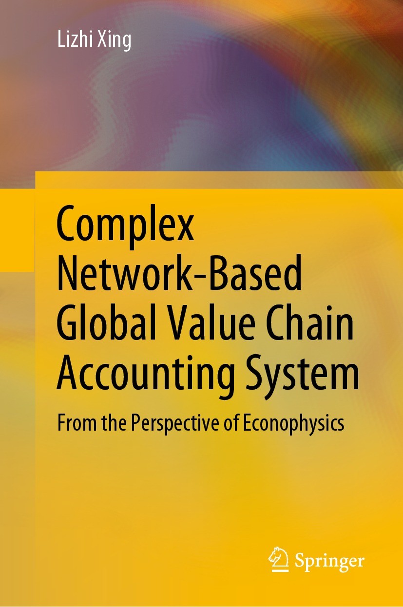 Titlebook: Complex Network-Based Global Value Chain Accounting System; From the Perspective Lizhi Xing Book 2022 The Editor(s) (if applicable) and The Titlebook: Complex Network-Based Global Value Chain Accounting System; From the Perspective Lizhi Xing Book 2022 The Editor(s) (if applicable) and The