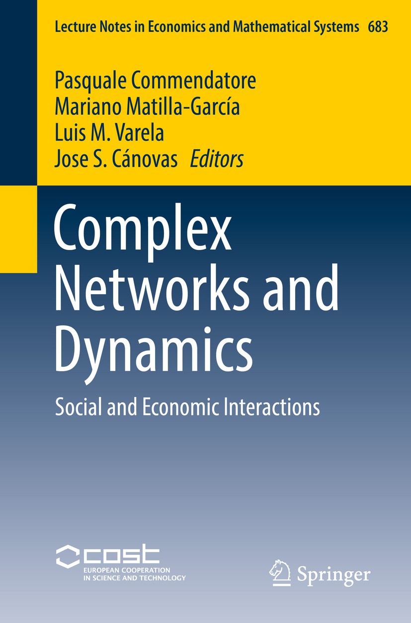 Titlebook: Complex Networks and Dynamics; Social and Economic Pasquale Commendatore,Mariano Matilla-García,Jose Book 2016 Springer International Pub Titlebook: Complex Networks and Dynamics; Social and Economic Pasquale Commendatore,Mariano Matilla-García,Jose Book 2016 Springer International Pub