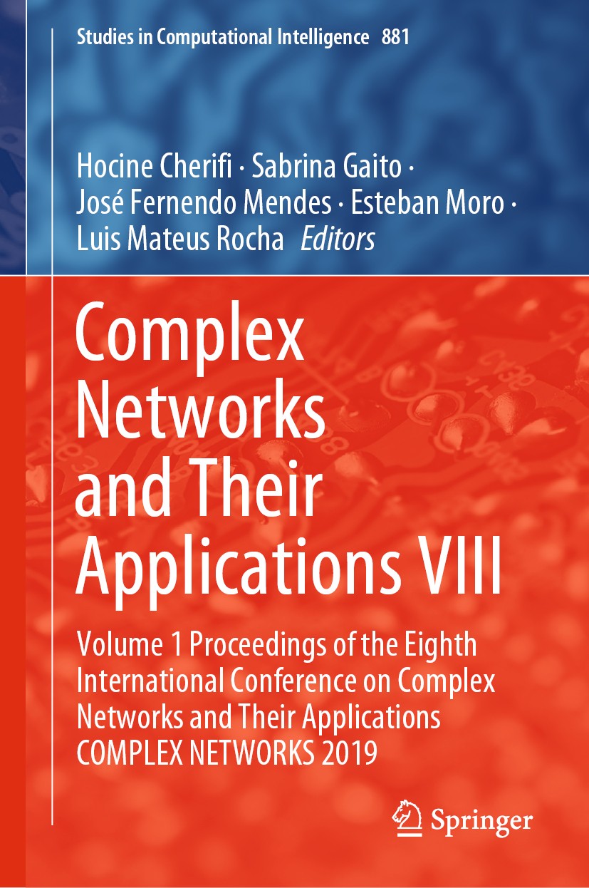 Titlebook: Complex Networks and Their Applications VIII; Volume 1 Proceedings Hocine Cherifi,Sabrina Gaito,Luis Mateus Rocha Conference proceedings 20 Titlebook: Complex Networks and Their Applications VIII; Volume 1 Proceedings Hocine Cherifi,Sabrina Gaito,Luis Mateus Rocha Conference proceedings 20