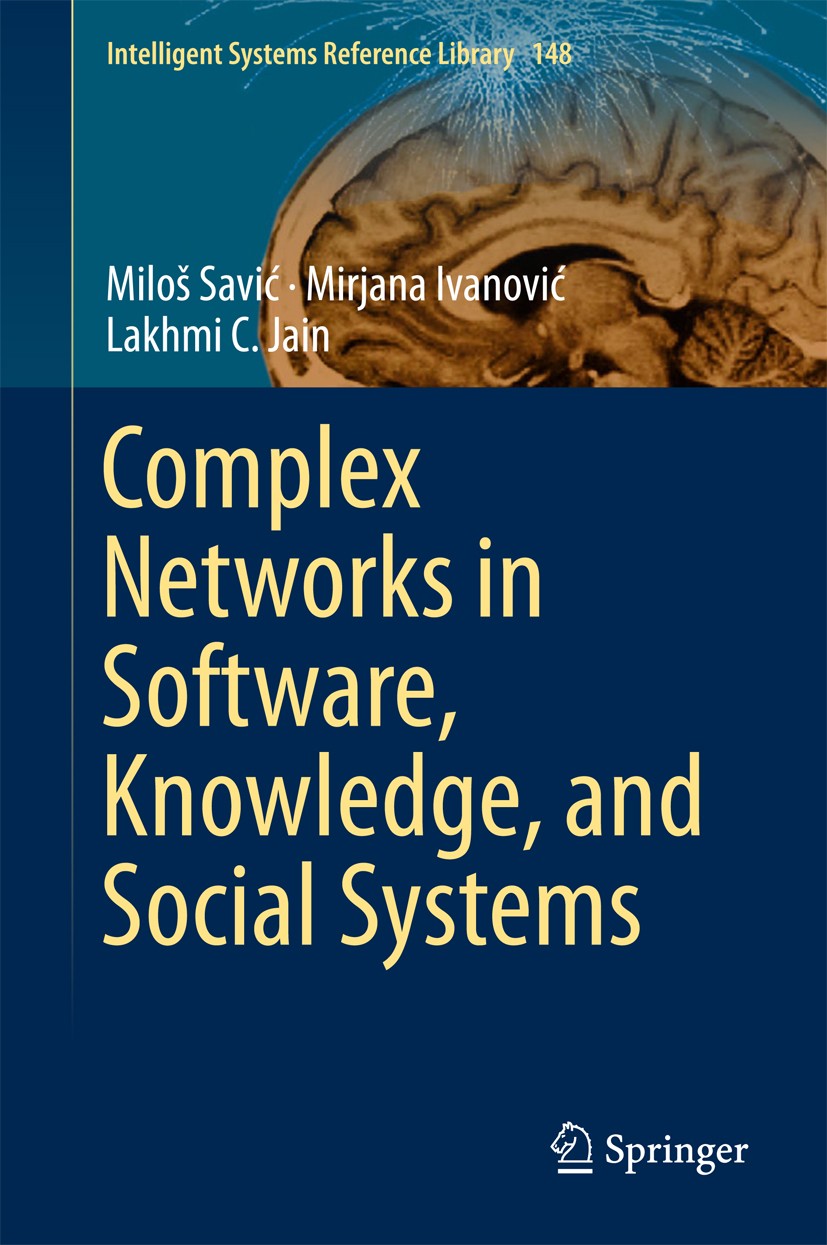 Titlebook: Complex Networks in Software, Knowledge, and Social Systems; Miloš Savić,Mirjana Ivanović,Lakhmi C. Jain Book 2019 Springer International Titlebook: Complex Networks in Software, Knowledge, and Social Systems; Miloš Savić,Mirjana Ivanović,Lakhmi C. Jain Book 2019 Springer International