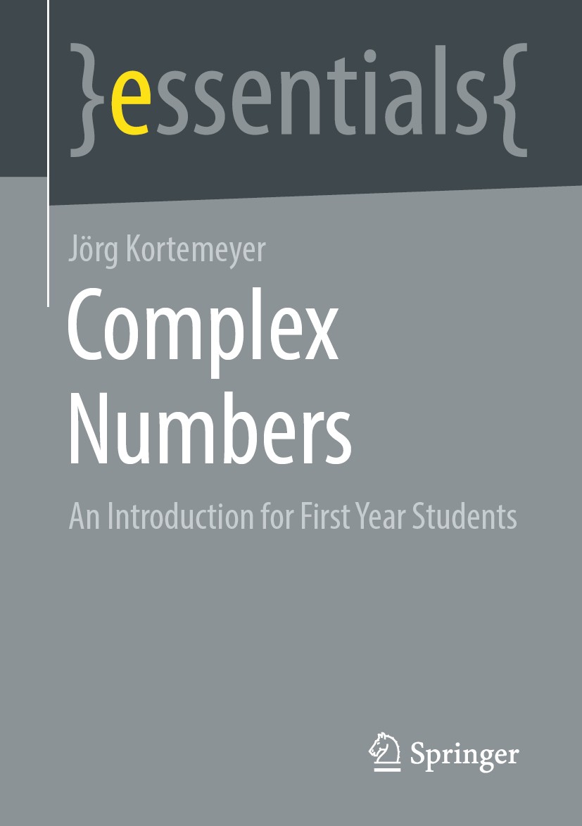 Titlebook: Complex Numbers; An Introduction for Jörg Kortemeyer Book 2021 Springer Fachmedien Wiesbaden GmbH, part of Springer Nature 2021 Number Ran Titlebook: Complex Numbers; An Introduction for Jörg Kortemeyer Book 2021 Springer Fachmedien Wiesbaden GmbH, part of Springer Nature 2021 Number Ran