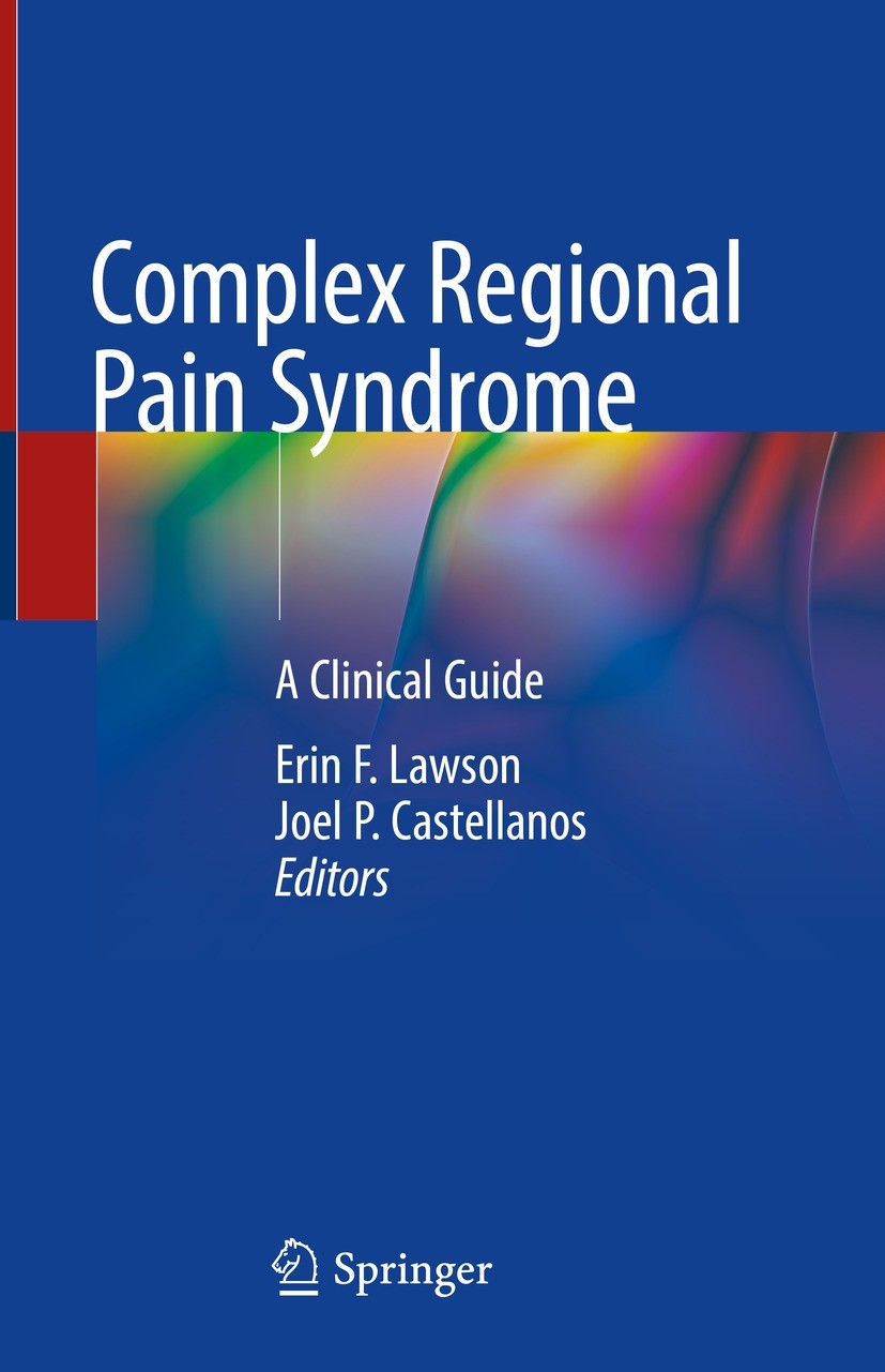 Titlebook: Complex Regional Pain Syndrome; A Clinical Guide Erin F. Lawson,Joel P. Castellanos Book 2021 Springer Nature Switzerland AG 2021 Complex R Titlebook: Complex Regional Pain Syndrome; A Clinical Guide Erin F. Lawson,Joel P. Castellanos Book 2021 Springer Nature Switzerland AG 2021 Complex R