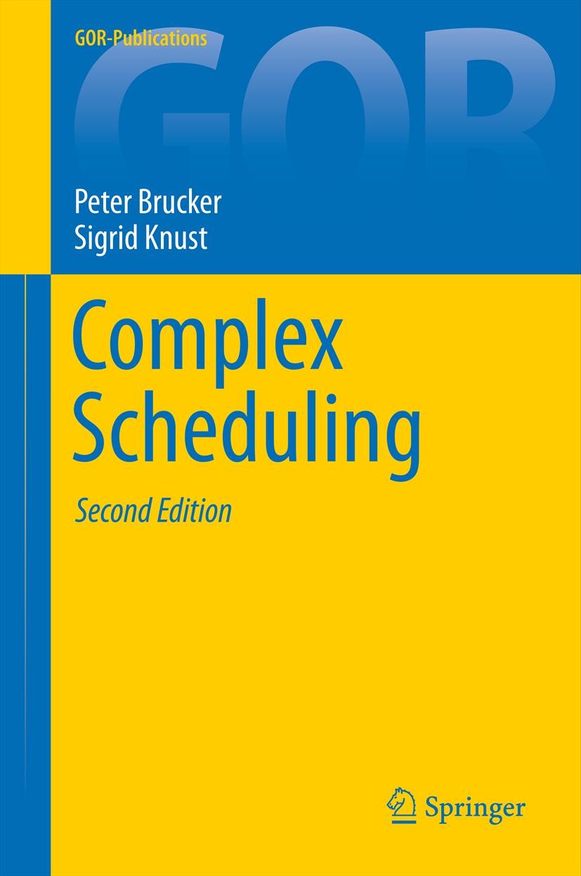 Titlebook: Complex Scheduling; Peter Brucker,Sigrid Knust Book 2012Latest edition Springer-Verlag Berlin Heidelberg 2012 Algorithms.Applications.Comb Titlebook: Complex Scheduling; Peter Brucker,Sigrid Knust Book 2012Latest edition Springer-Verlag Berlin Heidelberg 2012 Algorithms.Applications.Comb
